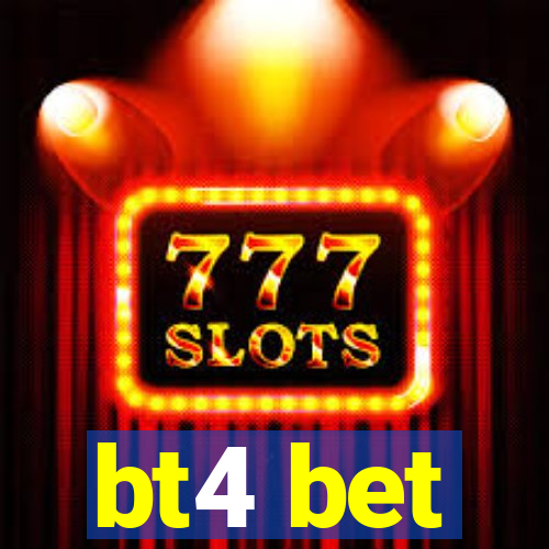 bt4 bet